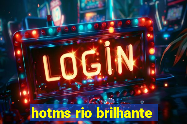 hotms rio brilhante